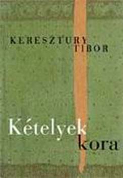 Keresztry Tibor - Ktelyek kora