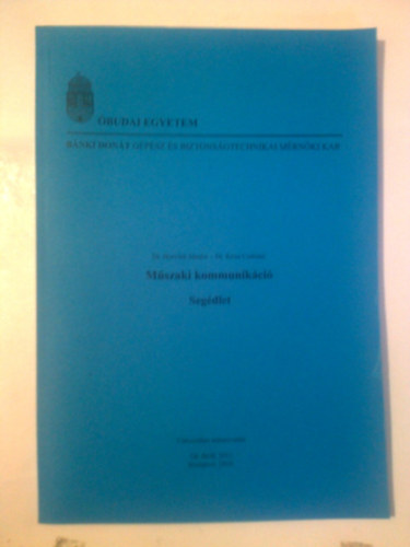 Dr. Dr. Kósa Csabáné Horváth Sándor - Műszaki kommunikáció + segédlet + a segédlet mellékletei