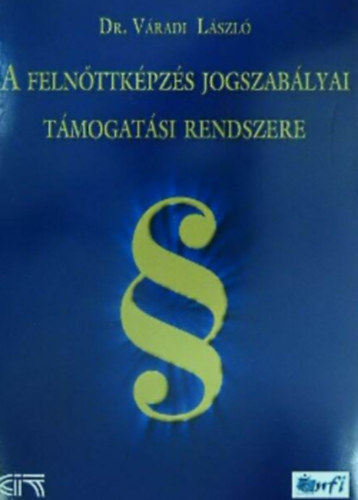 dr. Vradi Lszl - A felnttkpzs jogszablyai tmogatsi rendszere