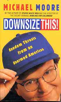 Michael Moore - Downsize This!