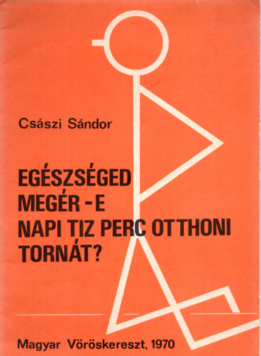 Csszi Sndor - Egszsged megr-e napi tz perc otthoni tornt?