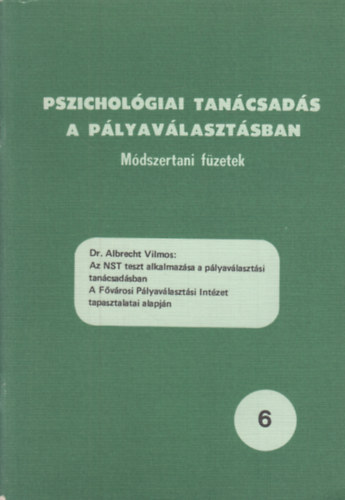 Dr. Albrecht Vilmos - Az NTS teszt alkalmazsa a plyavlasztsi tancsadsban (Pszicholgiai tancsads a plyavlasztsban 6.)