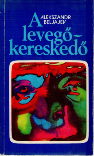 Alekszandr Beljajev - A leveg�keresked� - Fantasztikus kisreg�nyek