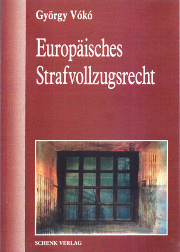 Gyrgy Vk - Europisches Strafvollzugsrecht