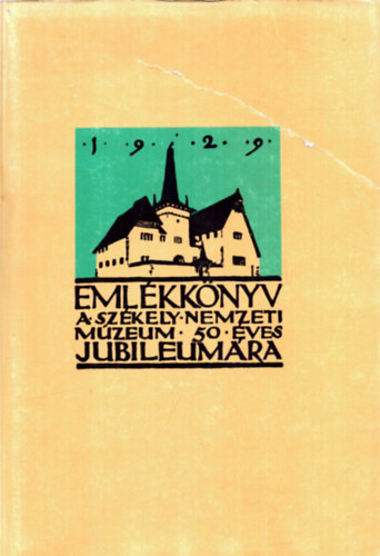Csutak Vilmos (szerk.) - Emlkknyv a Szkely Nemzeti Mzeum tvenves jubileumra I.