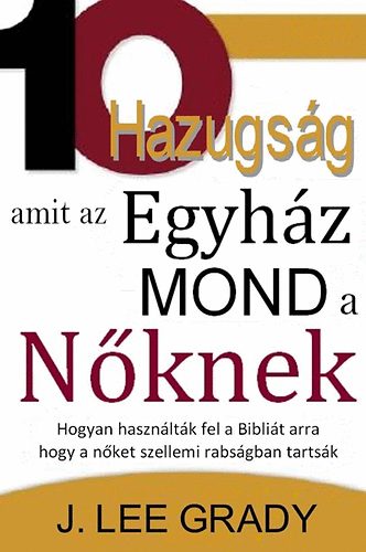 J.lee Grady - 10 Hazugsg, amit az Egyhz mond a nknek