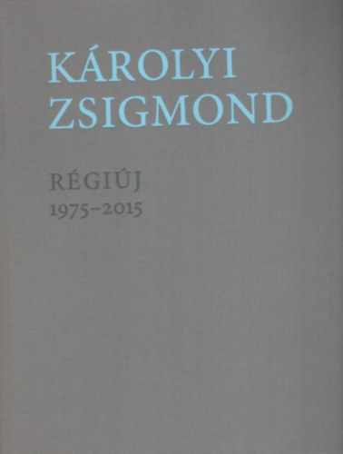 Krolyi Zsigmond - Rgij 1975-2015