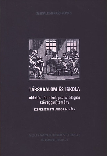 Andor Mihly  (szerk.) - Iskola s trsadalom - Iskola- s oktatsszociolgiai szveggyjtemny