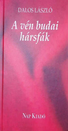 Dalos László - A vén budai hársfák