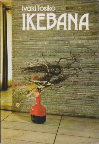 Ivaki Tosiko - Ikebana