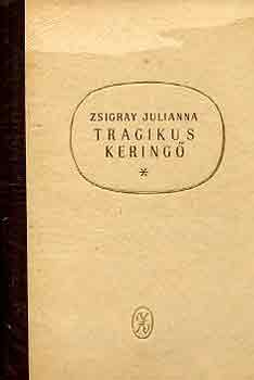 Zsigray Julianna - Tragikus kering