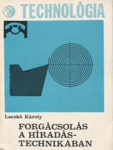 Laczk Kroly - Forgcsols a hradstechnikban