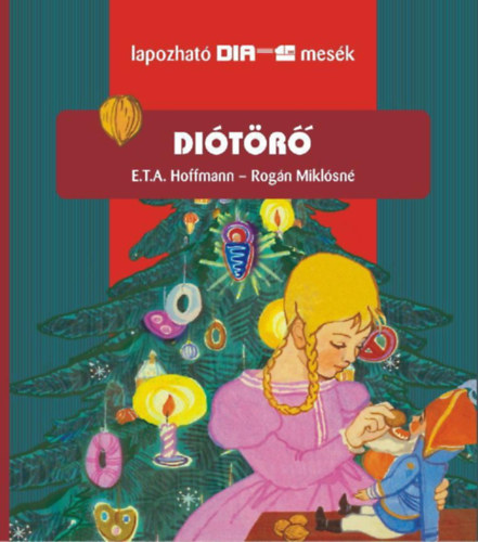 Rogán Miklósné E. T. A. Hoffmann - DIÓTÖRŐ - LAPOZHATÓ DIAMESÉK