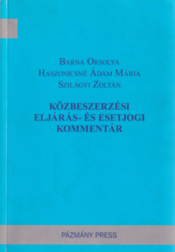 Haszonicsn . M., Szilgyi Zoltn Barna Orsolya - Kzbeszerzsi eljrs- s esetjogi kommentr