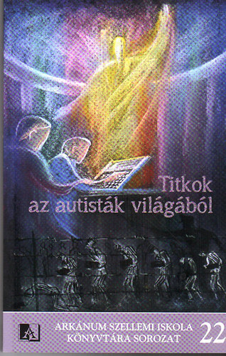 Bistey Zsuzsa - Titkok az autistk vilgbl