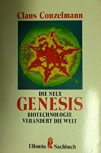 Claus Conzelmann - Die neue Genesis. Biotechnologie verndert die Welt