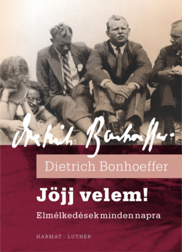 Dietrich Bonhoeffer - Jjj velem! - Elmlkedsek minden napra