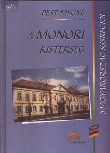 Kasza Sándor dr. - A Monori kistérség (Magyarország kisrégiói 13/2- Pest megye)