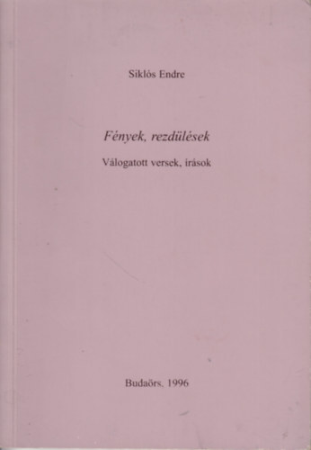 Sikls Endre - Fnyek, rezdlsek (vlogatott versek, rsok)