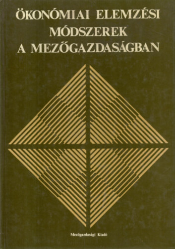 Dr. Dr. B�lint J�nos, Dr. Klenczner Andr�sn�, Dr. Tompos Lajos, Dr. Vincze L�szl� Baracskay Zolt�n - �kon�miai elemz�si m�dszerek a mez�gazdas�gban