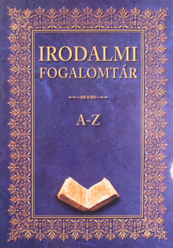 Barta Kl�ra; Farkas Andrea; Kis Zsuzsanna - Irodalmi fogalomt�r A-Z