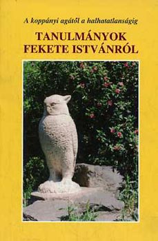 G�sp�r J�nos  (szerk) - A kopp�nyi ag�t�l a halhatatlans�gig - Tanulm�nyok Fekete Istv�nr�l