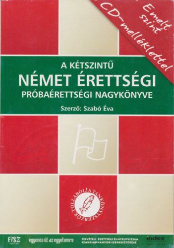 Szabó Éva - A kétszintű német érettségi, próbaérettségi nagykönyve-emelt szint +CD