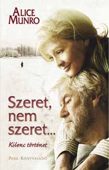 Alice Munro - Szeret, nem szeret - Kilenc történet