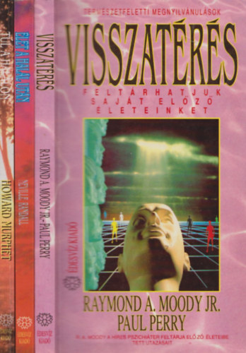 Raymond A. Moody, Paul Perry Neville Randall - Természetfeletti megnyilvánulások (2db. kötet): Visszatérés + Élet a halál után