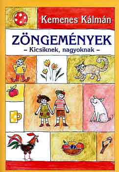 Kemenes K�lm�n - Z�ngem�nyek (kicsiknek, nagyoknak)