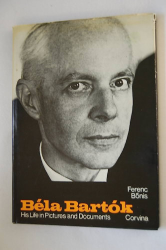 B�nis Ferenc - B�la Bart�k: sein Leben in Bilddokumentum - �letrajz - n�met