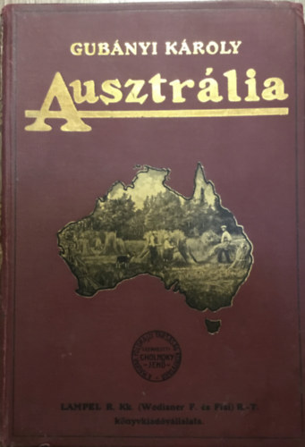 Gub�nyi K�roly - Ausztr�lia (A Magyar F�ldrajzi T�rsas�g K�nyvt�ra)