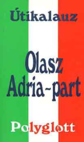 Gerhard Sailer - Olasz Adria-part - Polyglott �tikalauz
