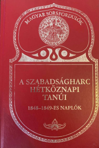 Nyulszin Straub va (szerk.) - A szabadsgharc htkznapi tani 1848-1849-es naplk