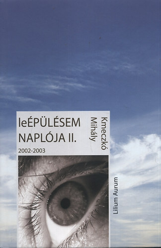Kmeczkó Mihály - Leépülésem naplója II. 2002-2003