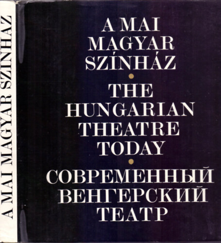 Almsi Mikls  (szerk.) - A mai magyar sznhz-The Hungarian Theatre Today-Szovremennij vengerszkij tyeatr