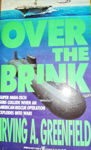 Irving A. Greenfield - Over The Brink - Super High-Tech Subs Collide When An American Rescue Operation Explodes Into War!