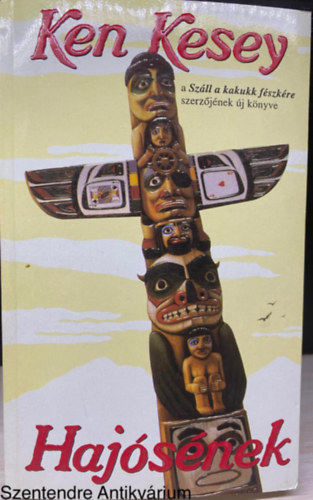 Szerk.: Sarkadi P�ter, Ford.: K�ldos Zsolt; Nyilasi Emese Ken Kesey - Haj�s�nek (Saj�t k�ppel) (Haj�s, Szatirikus t�rt�netek)