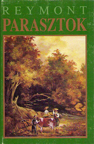 Wladyslav Stanislav Reymont - Parasztok I-II.