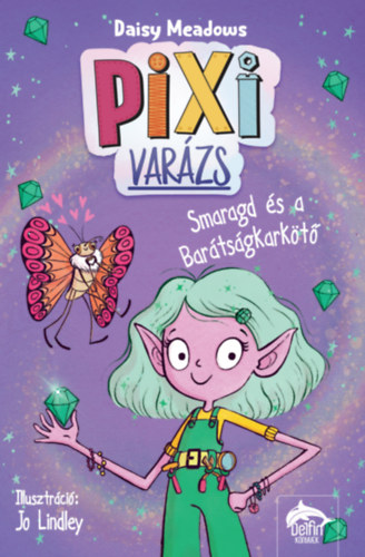 Daisy Meadows - Pixi-varázs - Smaragd és a barátságkarkötő