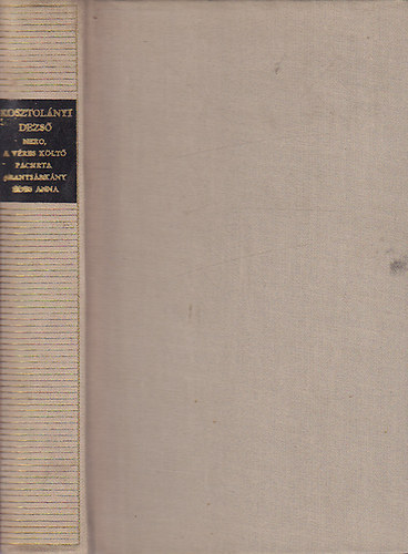 Kosztol�nyi Dezs� - Nero, a v�res k�lt�-Pacsirta-Aranys�rk�ny-�des Anna