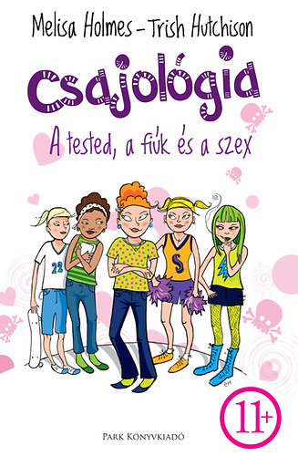 Trish Hutchison; Melisa Holmes - Csajolgia - A tested, a fik s a szex 11+