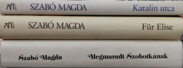 Szab Magda - 3db Szab Magda regny: Megmaradt Szobotknak - Fr Elise - Katalin utca