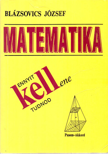 Bl�zsovics J�zsef - Matematika - Ennyit kell(ene) tudnod