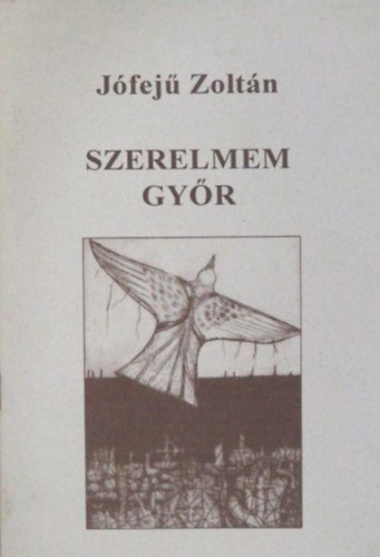 Jófejű Zoltán - Szerelmem Győr