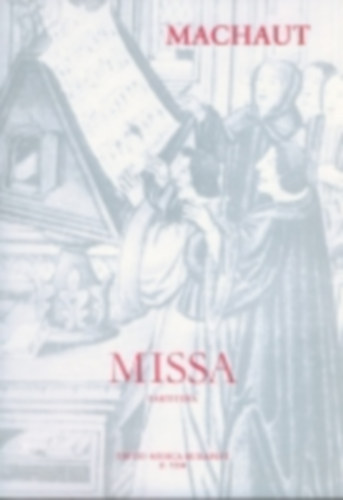 Guillaume de Machaut - Missa (k�t n�i �s k�t f�rfihangra)