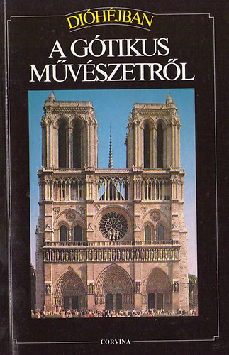 Maria Christiana Gozzoli - Di�h�jban: A g�tikus m�v�szetr�l