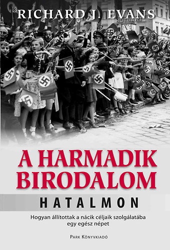 Richard  J. Evans - A Harmadik Birodalom hatalmon