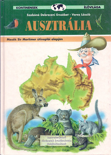 Veres László; Szabóné D. E. - Ausztrália - Mesék Sir Mortimer útinaplói alapján