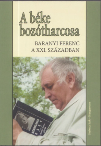Baranyi Ferenc - A b�ke boz�tharcosa (Dedik�lt)